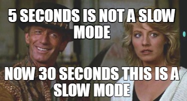 5-seconds-is-not-a-slow-mode-now-30-seconds-this-is-a-slow-mode