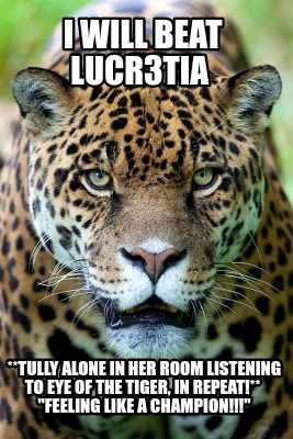 Meme Creator - Funny You've got the eye of the tiger Meme Generator at ! Meme Creator - Funny You've got the eye of the tiger Meme Generator at !