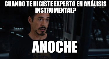 cuando-te-hiciste-experto-en-anlisis-instrumental-anoche