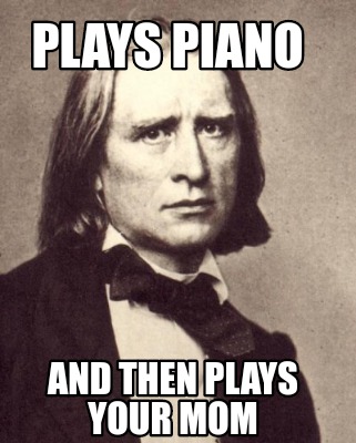 plays-piano-and-then-plays-your-mom