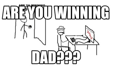are-you-winning-dad