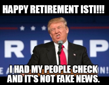 happy-retirement-isti-i-had-my-people-check-and-its-not-fake-news