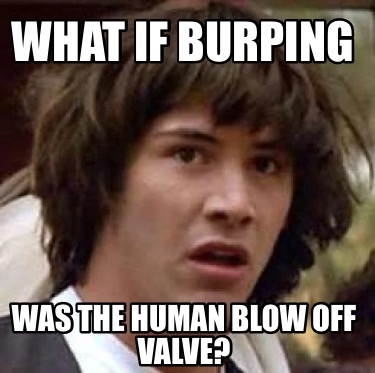what-if-burping-was-the-human-blow-off-valve9
