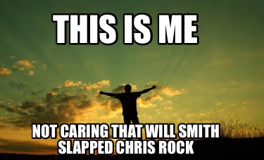 this-is-me-not-caring-that-will-smith-slapped-chris-rock