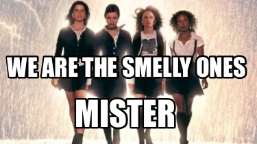 we-are-the-smelly-ones-mister5