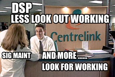 less-look-out-working-and-more-sig-maint-look-for-working-dsp