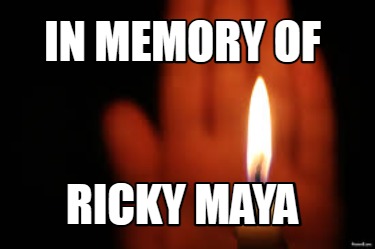 in-memory-of-ricky-maya