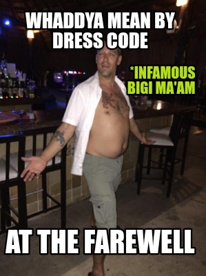 whaddya-mean-by-dress-code-at-the-farewell-infamous-bigi-maam