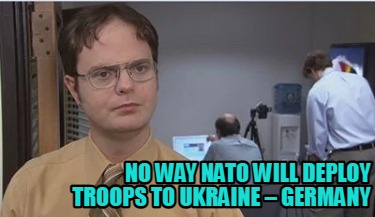 no-way-nato-will-deploy-troops-to-ukraine-germany