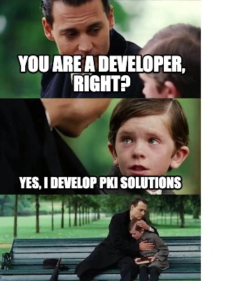 Meme Creator - Funny You are a developer, right? Yes, I develop PKI ...