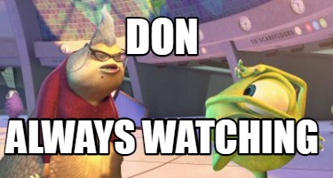 don-always-watching
