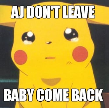 aj-dont-leave-baby-come-back
