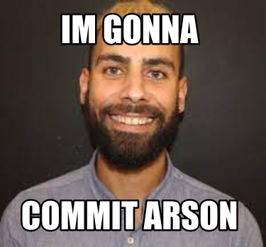 im-gonna-commit-arson