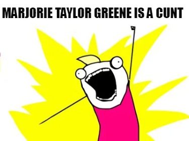 marjorie-taylor-greene-is-a-cunt