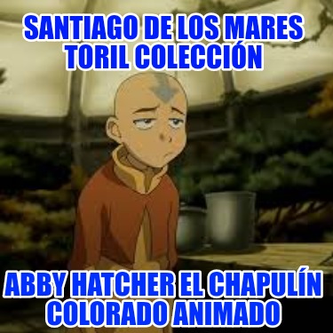 santiago-de-los-mares-toril-coleccin-abby-hatcher-el-chapuln-colorado-animado27