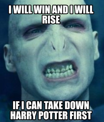 Meme Creator - Funny i will win and i will rise if i can take down harry  potter first Meme Generator at !