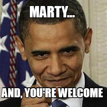 marty...-and-youre-welcome