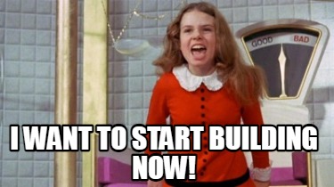 i-want-to-start-building-now