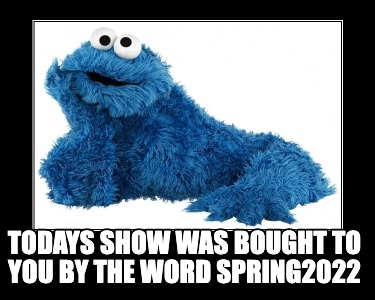 todays-show-was-bought-to-you-by-the-word-spring2022