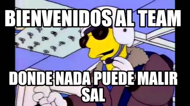 bienvenidos-al-team-donde-nada-puede-malir-sal