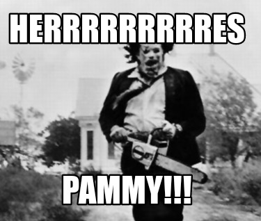 herrrrrrrrres-pammy