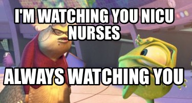 im-watching-you-nicu-nurses-always-watching-you