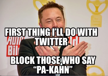 first-thing-ill-do-with-twitter-block-those-who-say-pa-kahn