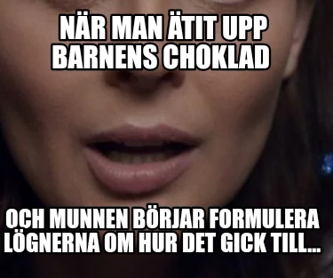 nr-man-tit-upp-barnens-choklad-och-munnen-brjar-formulera-lgnerna-om-hur-det-gic