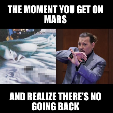 the-moment-you-get-on-mars-and-realize-theres-no-going-back