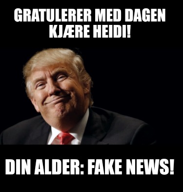 gratulerer-med-dagen-kjre-heidi-din-alder-fake-news