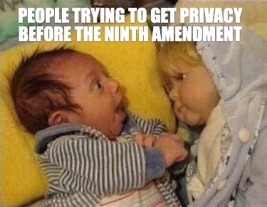 people-trying-to-get-privacy-before-the-ninth-amendment