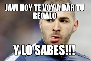 javi-hoy-te-voy-a-dar-tu-regalo-y-lo-sabes