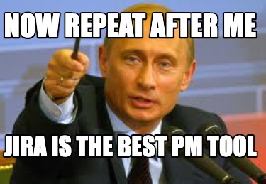 now-repeat-after-me-jira-is-the-best-pm-tool