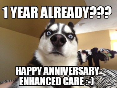 1-year-already-happy-anniversary-enhanced-care-