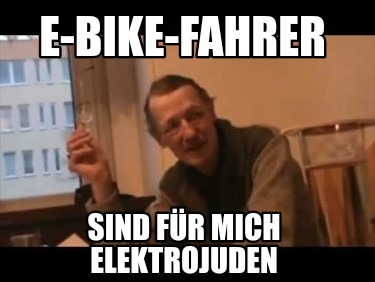 e-bike-fahrer-sind-fr-mich-elektrojuden5