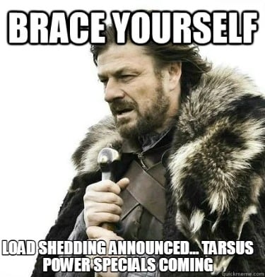 load-shedding-announced...-tarsus-power-specials-coming