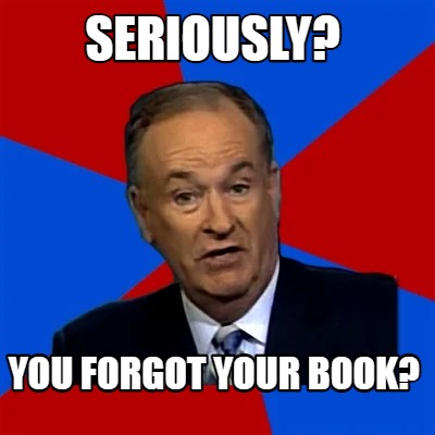 seriously-you-forgot-your-book