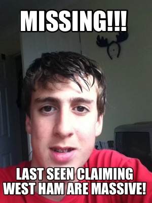 missing-last-seen-claiming-west-ham-are-massive