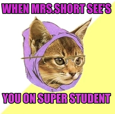 when-mrs.short-sees-you-on-super-student