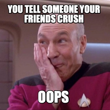 you-tell-someone-your-friends-crush-oops