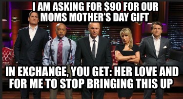 i-am-asking-for-90-for-our-moms-mothers-day-gift-in-exchange-you-get-her-love-an