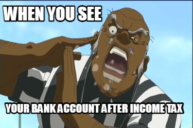 when-you-see-your-bank-account-after-income-tax