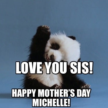happy-mothers-day-michelle-love-you-sis