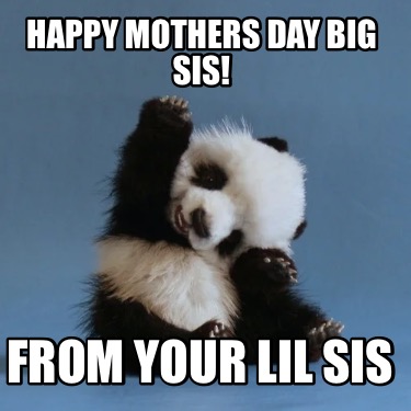 happy-mothers-day-big-sis-from-your-lil-sis