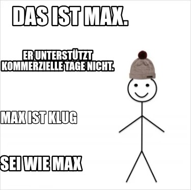 Meme Creator Funny Das ist Max. Er unterstützt kommerzielle Tage