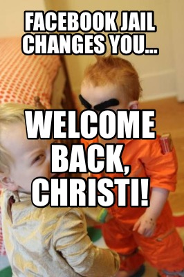 facebook-jail-changes-you-welcome-back-christi
