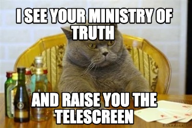i-see-your-ministry-of-truth-and-raise-you-the-telescreen