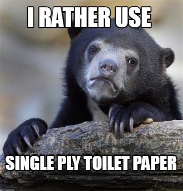 i-rather-use-single-ply-toilet-paper