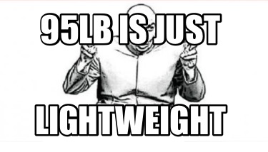95lb-is-just-lightweight