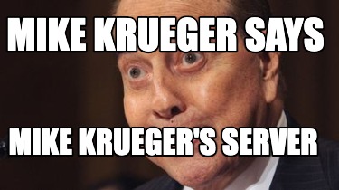 mike-krueger-says-mike-kruegers-server
